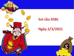 Phân tích XSBL 2/3/2021 – Phân tích xổ số Bạc Liêu hôm nay thứ 3