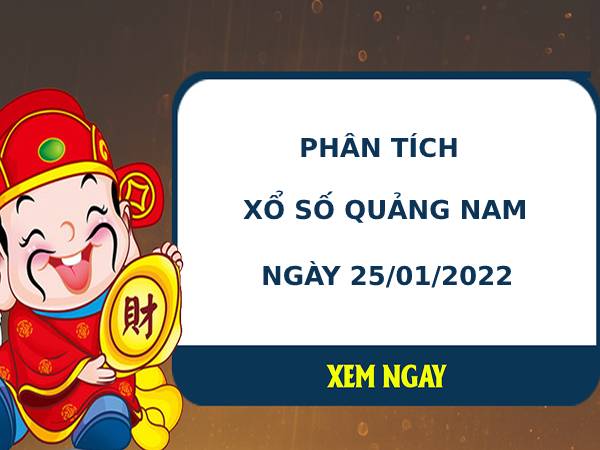 Phân tích xổ số Quảng Nam 25/1/2021 thứ 3 hôm nay chuẩn xác