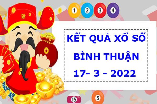 Phân tích kết quả sổ xố Bình Thuận ngày 17/3/2022 thứ 5