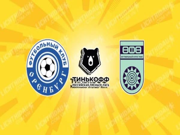 Nhận định Orenburg vs Ufa 21h30 ngày 25/5