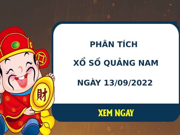 Phân tích xổ số Quảng Nam 13/9/2022 thứ 3 hôm nay chuẩn xác