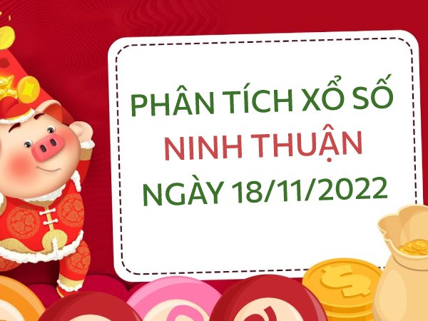 Phân tích xổ số Ninh Thuận ngày 18/11/2022 thứ 6 hôm nay