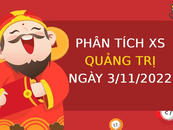 Phân tích xổ số Quảng Trị ngày 3/11/2022 thứ 5 hôm nay