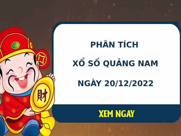 Phân tích xổ số Quảng Nam 20/12/2022 thứ 3 hôm nay chuẩn xác