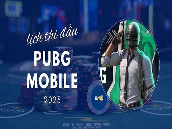 Lịch thi đấu PUBG Mobile 2023